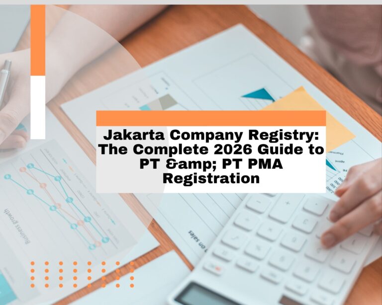 Jakarta Company Registry: The Complete 2026 Guide to PT & PT PMA Registration